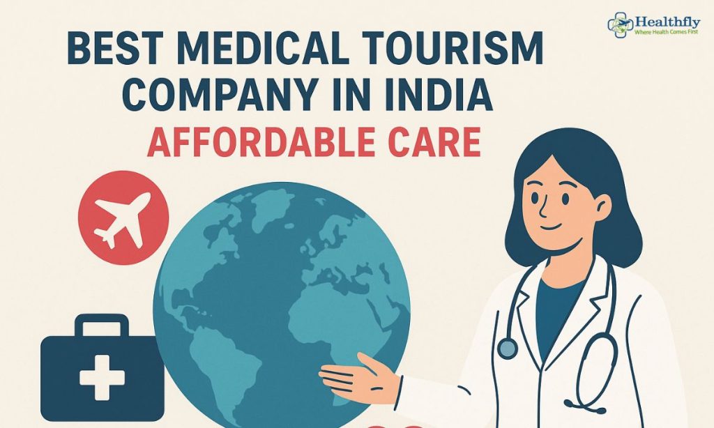 Best Medical Tourism Company in India – Affordable Care